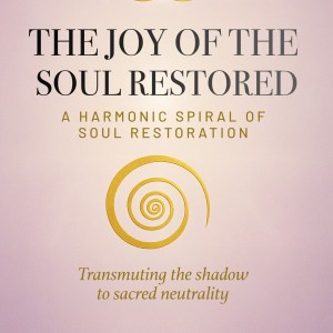 The Joy of the Soul Restored: A Harmonic Spiral of Soul Restoration